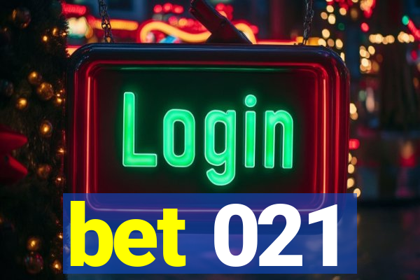 bet 021